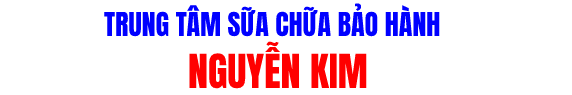 TRUNG TÂM SỮA CHỬA NGUYỄN KIM